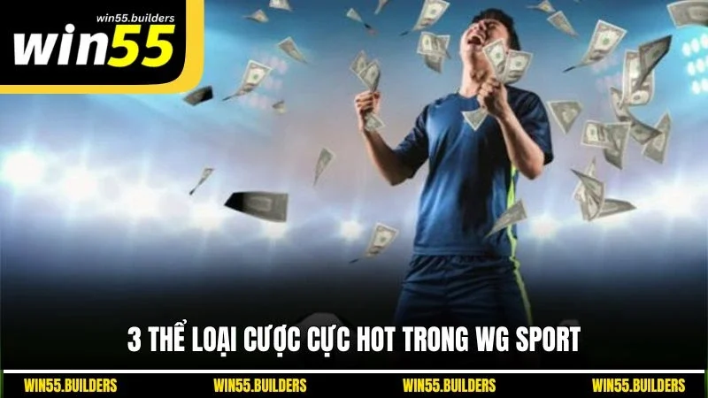 3 thể loại cược cực hot trong WG Sport