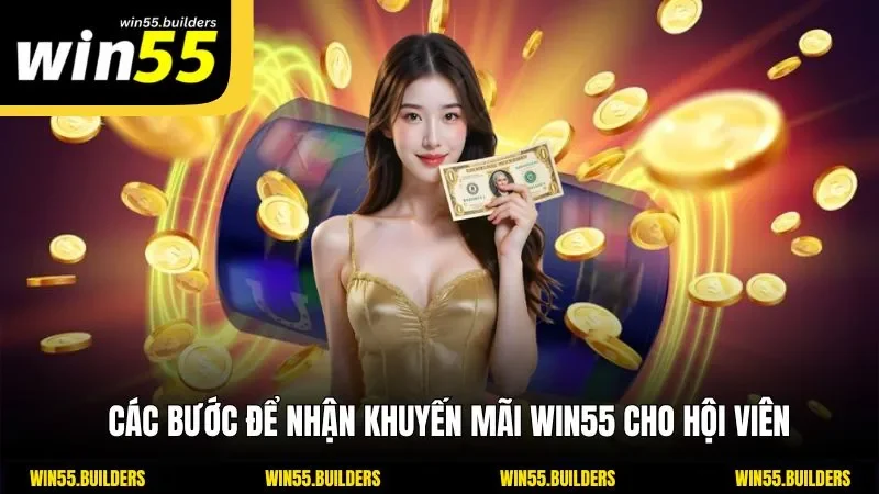 Các bước để nhận khuyến mãi WIN55 cho hội viên