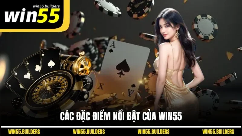 Các đặc điểm nổi bật của WIN55