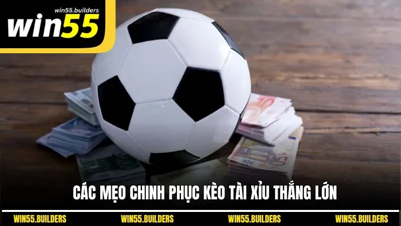 Các mẹo chinh phục kèo tài xỉu thắng lớn