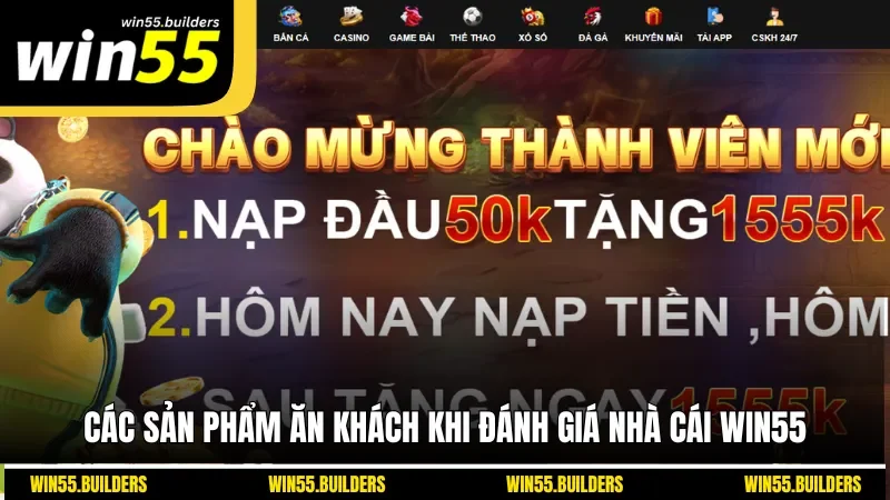 Các sản phẩm ăn khách khi đánh giá nhà cái Win55