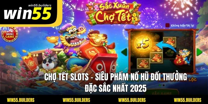 Chợ Tết Slots - Siêu Phẩm Nổ Hũ Đổi Thưởng Đặc Sắc Nhất 2025