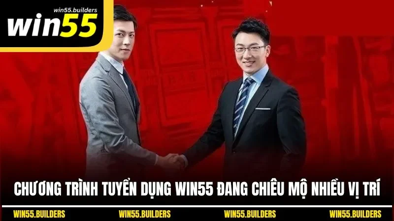 Chương trình tuyển dụng WIN55 đang chiêu mộ nhiều vị trí