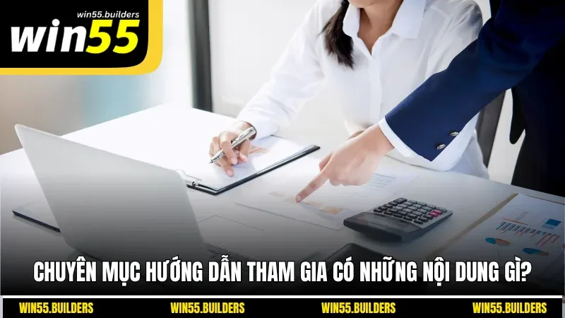Chuyên mục hướng dẫn tham gia có những nội dung gì?