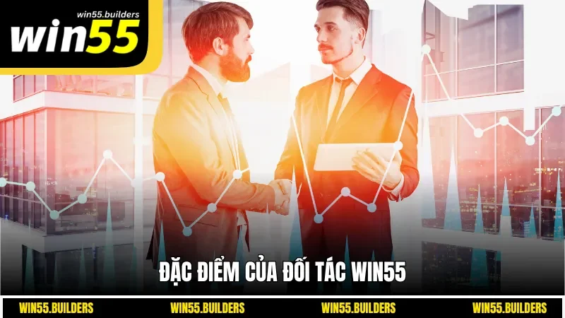 Đặc điểm của đối tác Win55