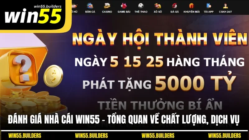 Đánh Giá Nhà Cái Win55 - Tổng Quan Về Chất Lượng, Dịch Vụ