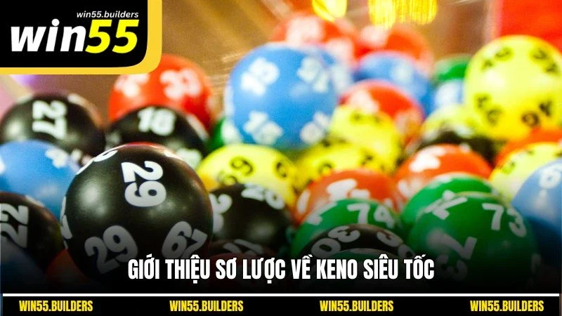 Giới thiệu sơ lược về keno siêu tốc