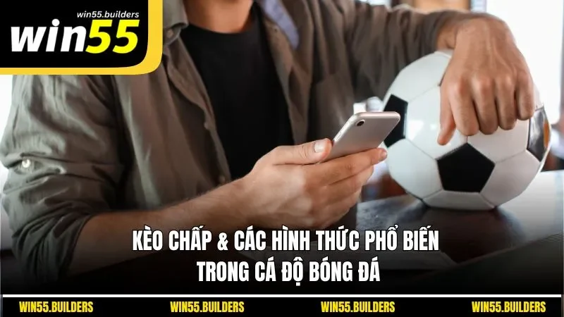 Kèo chấp & các hình thức phổ biến trong cá độ bóng đá
