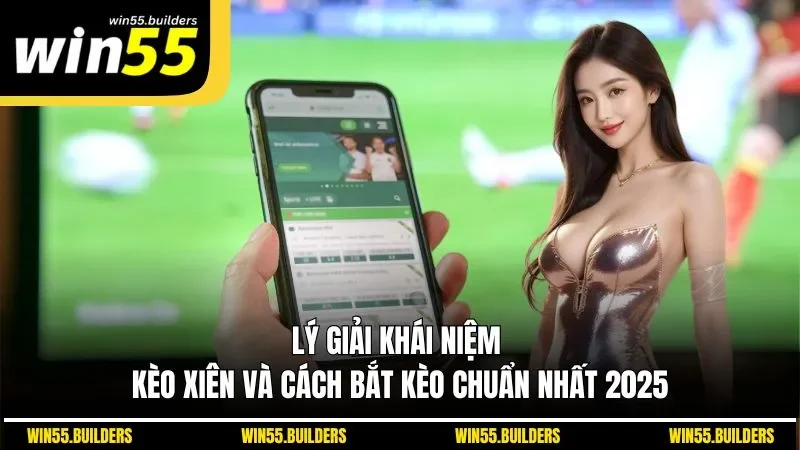 Lý giải khái niệm kèo xiên và cách bắt kèo chuẩn nhất 2025
