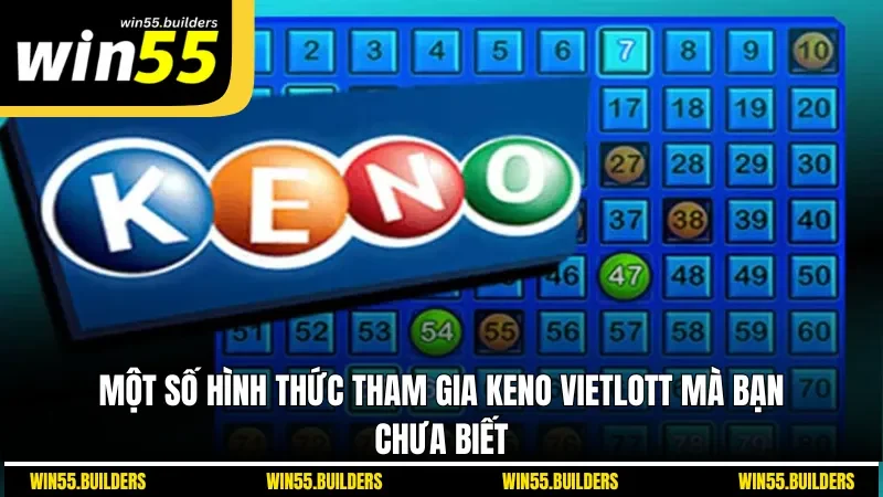 Một số hình thức tham gia Keno Vietlott mà bạn chưa biết