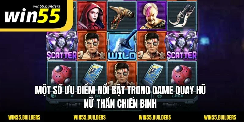 Một số ưu điểm nổi bật trong game quay hũ Nữ Thần Chiến Binh