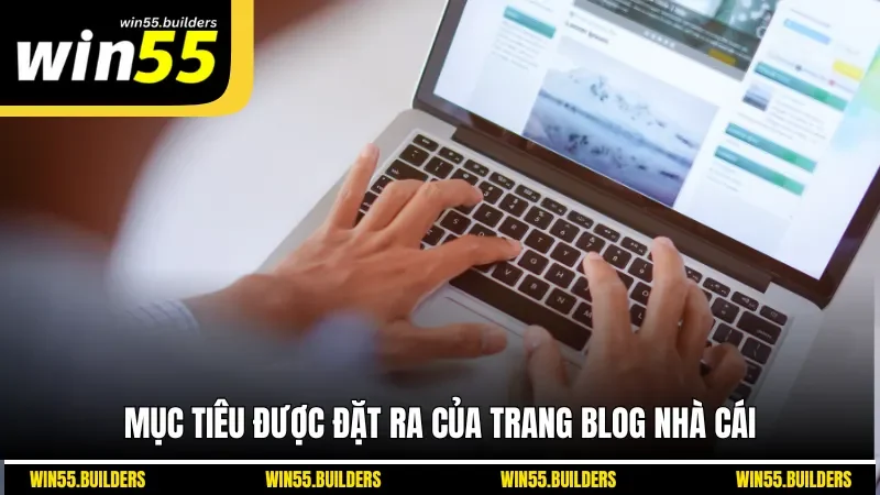 Mục tiêu được đặt ra của trang blog nhà cái
