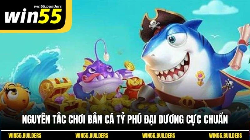 Nguyên tắc chơi bắn cá Tỷ phú đại dương cực chuẩn