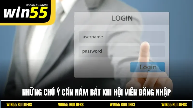 Những chú ý cần nắm bắt khi hội viên đăng nhập