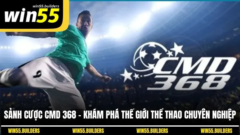 Sảnh Cược CMD 368 - Khám Phá Thế Giới Thể Thao Chuyên Nghiệp