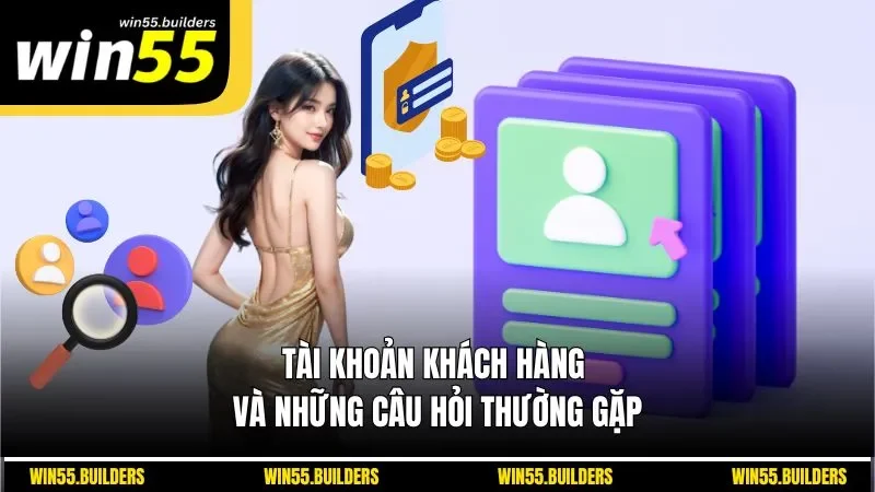 Tài khoản khách hàng và những câu hỏi thường gặp