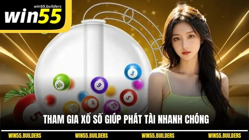 Tham gia xổ số giúp phát tài nhanh chóng
