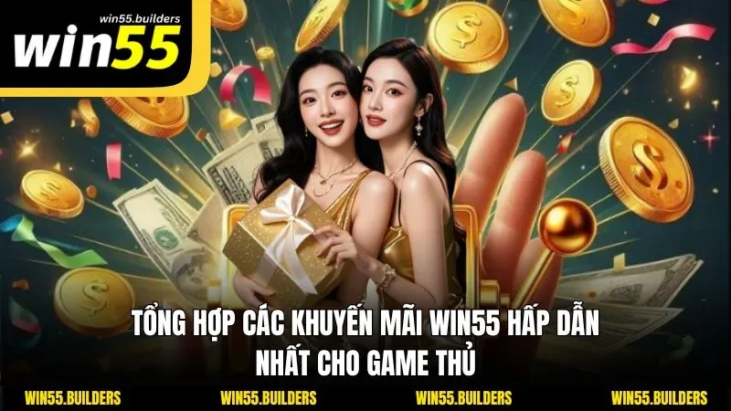 Tổng hợp các khuyến mãi WIN55 hấp dẫn nhất cho game thủ
