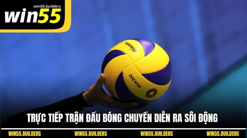 Trực tiếp trận đấu bóng chuyền diễn ra sôi động