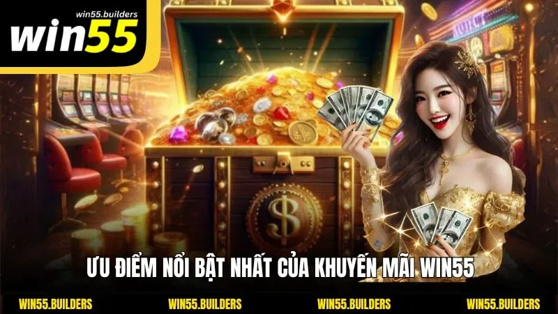 Ưu điểm nổi bật nhất của khuyến mãi WIN55