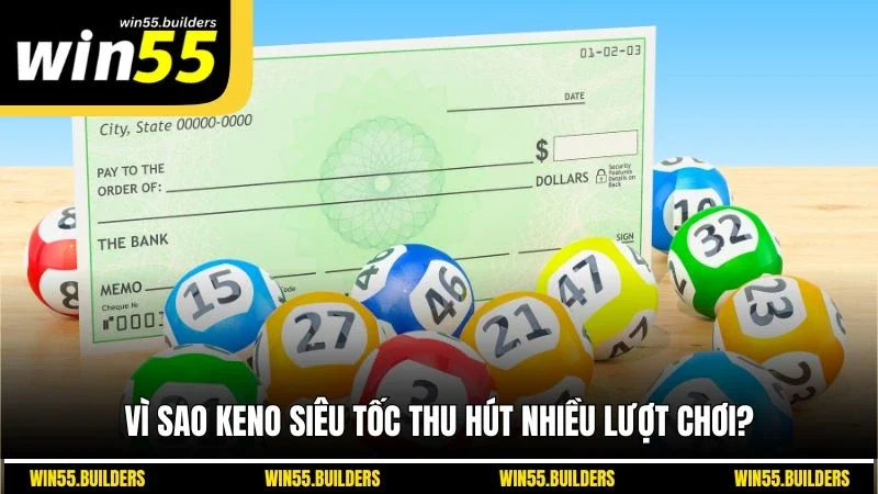 Vì sao keno siêu tốc thu hút nhiều lượt chơi?