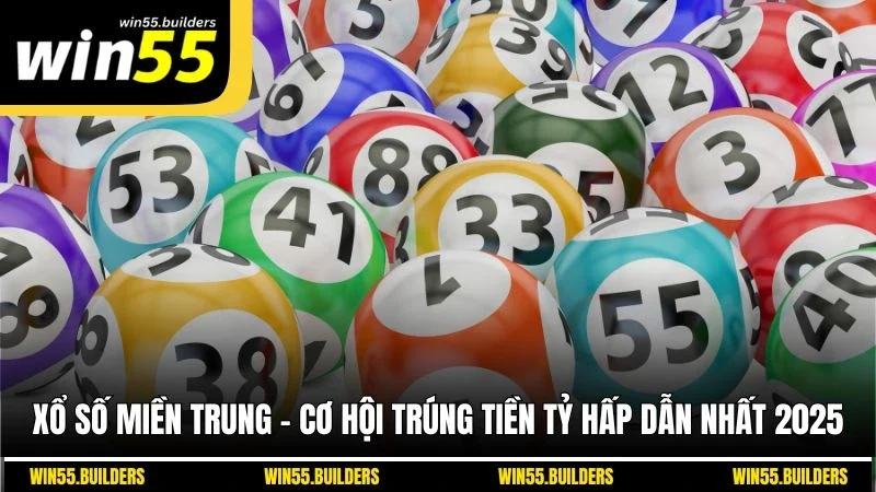 Xổ Số Miền Trung - Cơ Hội Trúng Tiền Tỷ Hấp Dẫn Nhất 2025